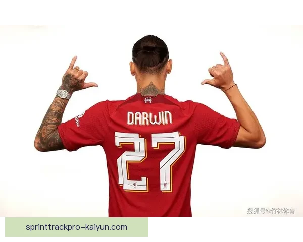 努涅斯在利物浦表现稳健，状态持续提升引发关注